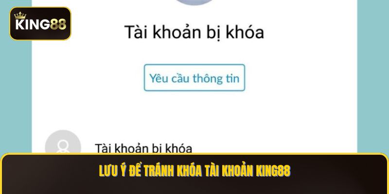 Xử Lý Khi Taì Khoản King88 Bị Khóa - Cách Mở Khóa Tài Khoản King88 4 Lưu ý để tránh khóa tài khoản KING88