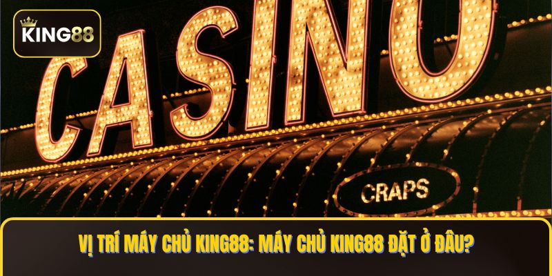 may chu KING88 dat o dau